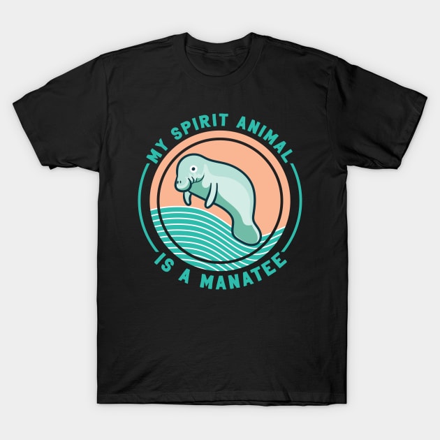 My Spirit Animal Is A Manatee T-Shirt by Giggias